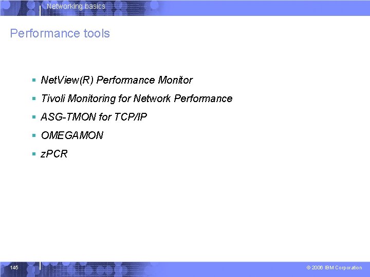 Networking basics Performance tools § Net. View(R) Performance Monitor § Tivoli Monitoring for Network