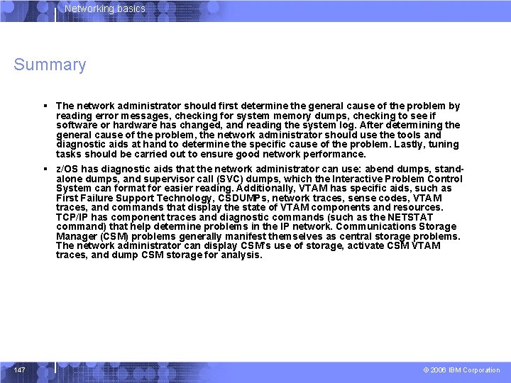 Networking basics Summary § The network administrator should first determine the general cause of