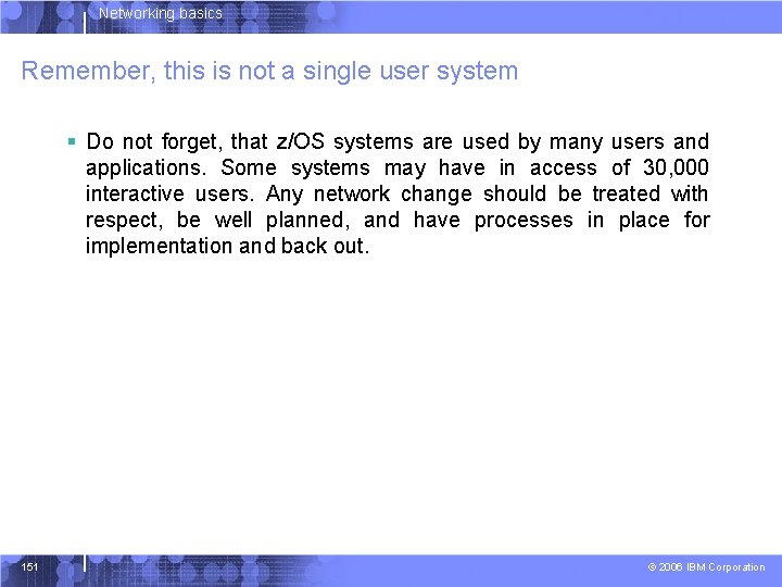 Networking basics Remember, this is not a single user system § Do not forget,