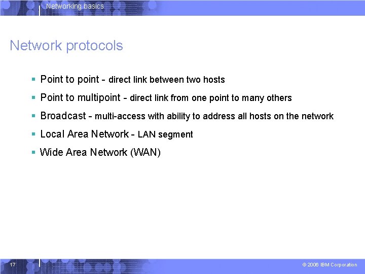 Networking basics Network protocols § Point to point - direct link between two hosts