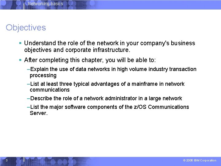 Networking basics Objectives § Understand the role of the network in your company's business