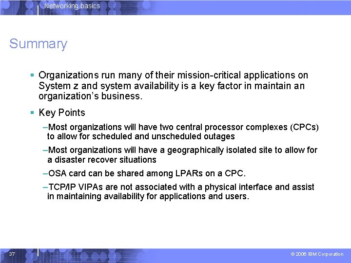 Networking basics Summary § Organizations run many of their mission-critical applications on System z