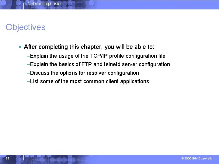 Networking basics Objectives § After completing this chapter, you will be able to: –Explain