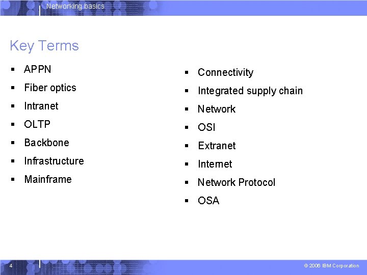 Networking basics Key Terms § APPN § Connectivity § Fiber optics § Integrated supply