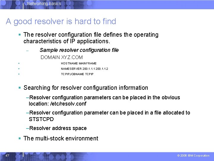 Networking basics A good resolver is hard to find § The resolver configuration file