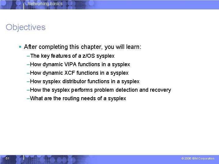 Networking basics Objectives § After completing this chapter, you will learn: –The key features