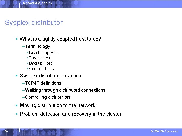 Networking basics Sysplex distributor § What is a tightly coupled host to do? –Terminology