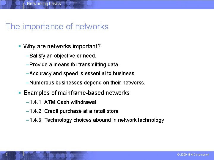 Networking basics The importance of networks § Why are networks important? –Satisfy an objective