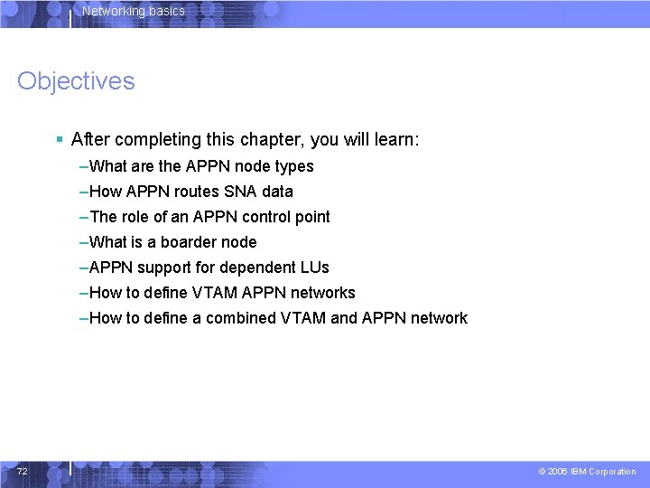 Networking basics Objectives § After completing this chapter, you will learn: –What are the