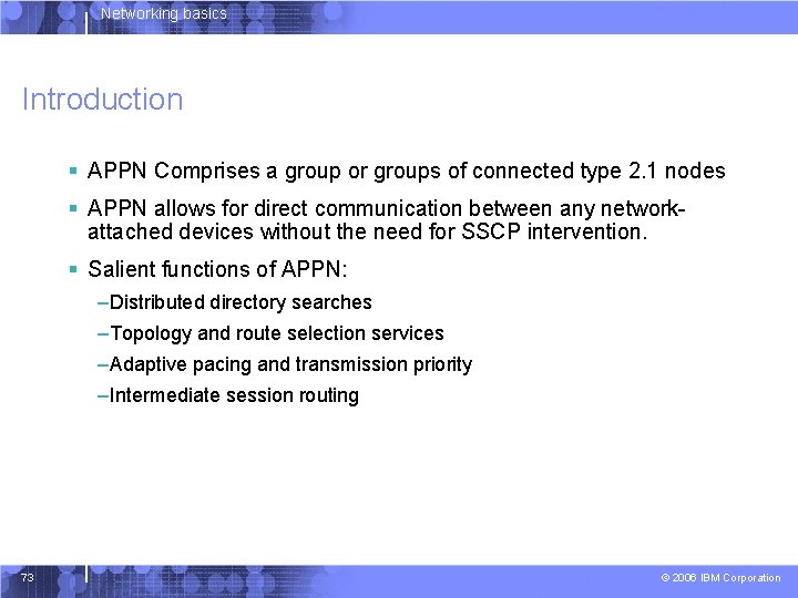 Networking basics Introduction § APPN Comprises a group or groups of connected type 2.