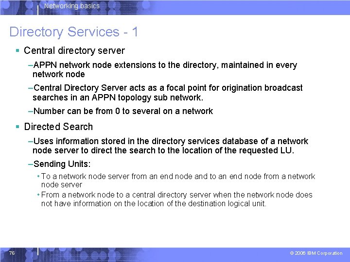 Networking basics Directory Services - 1 § Central directory server –APPN network node extensions