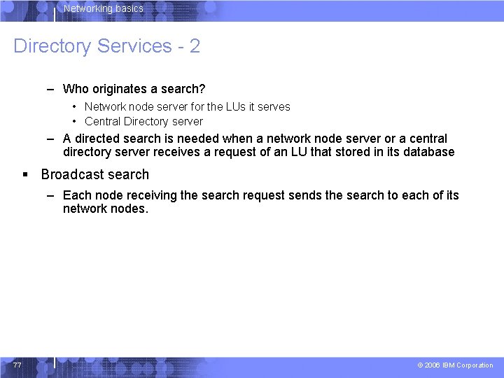 Networking basics Directory Services - 2 – Who originates a search? • Network node
