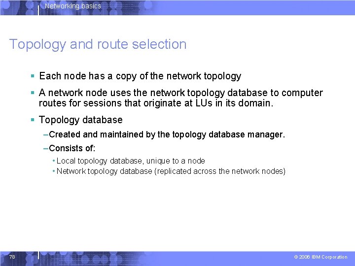 Networking basics Topology and route selection § Each node has a copy of the