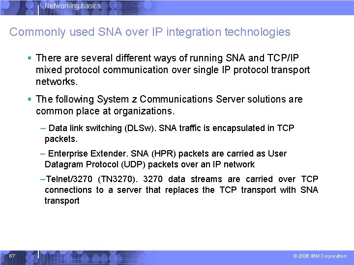 Networking basics Commonly used SNA over IP integration technologies § There are several different
