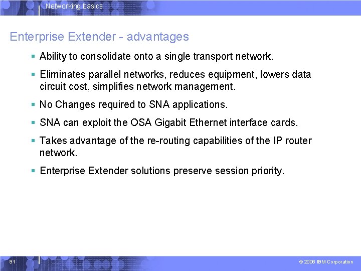 Networking basics Enterprise Extender - advantages § Ability to consolidate onto a single transport