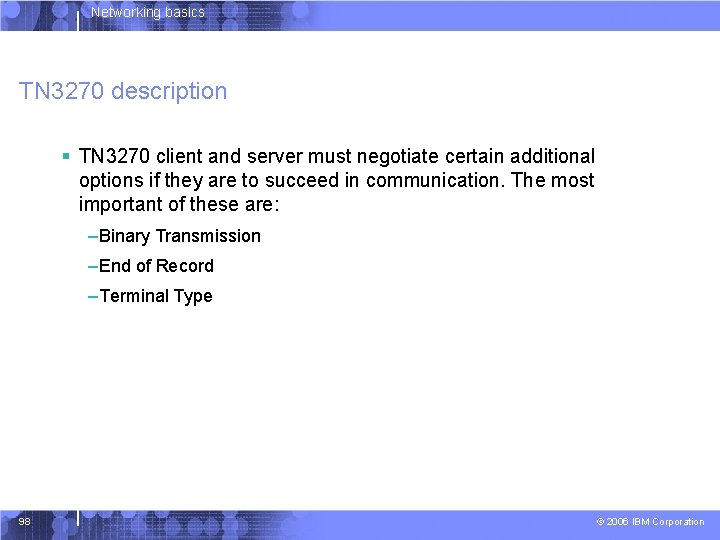 Networking basics TN 3270 description § TN 3270 client and server must negotiate certain