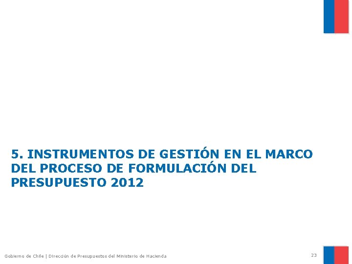 5. INSTRUMENTOS DE GESTIÓN EN EL MARCO DEL PROCESO DE FORMULACIÓN DEL PRESUPUESTO 2012