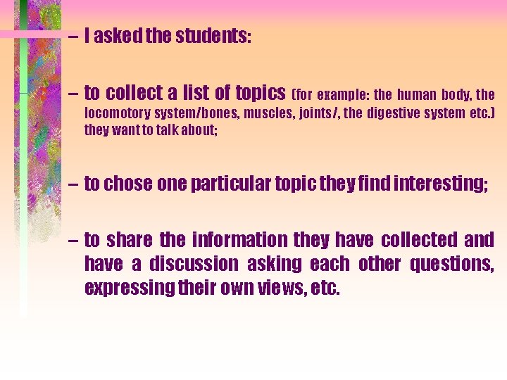 – I asked the students: – to collect a list of topics (for example: