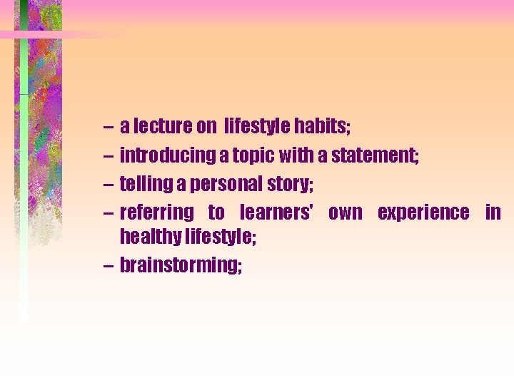 – a lecture on lifestyle habits; – introducing a topic with a statement; –