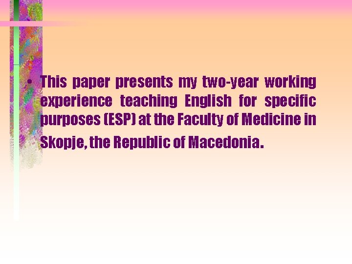  • This paper presents my two-year working experience teaching English for specific purposes