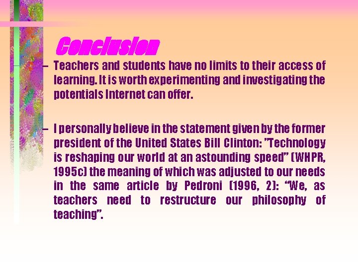 Conclusion – Teachers and students have no limits to their access of learning. It