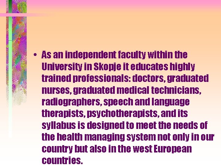  • As an independent faculty within the University in Skopje it educates highly