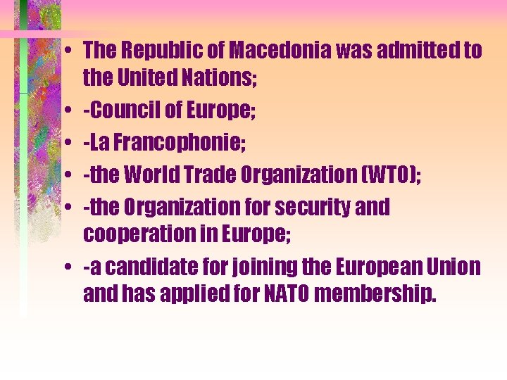  • The Republic of Macedonia was admitted to the United Nations; • -Council