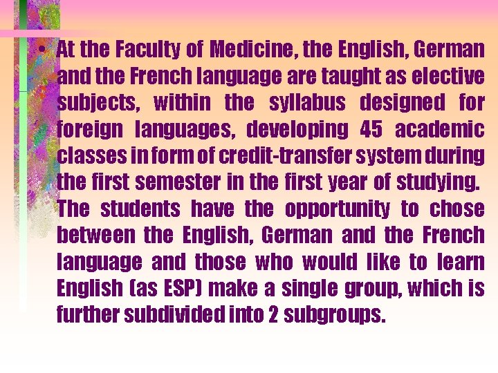  • At the Faculty of Medicine, the English, German and the French language