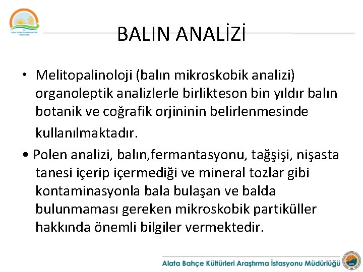 BALIN ANALİZİ • Melitopalinoloji (balın mikroskobik analizi) organoleptik analizlerle birlikteson bin yıldır balın botanik