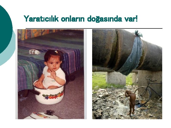 Yaratıcılık onların doğasında var! 