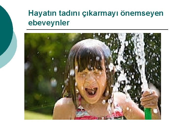 Hayatın tadını çıkarmayı önemseyen ebeveynler 