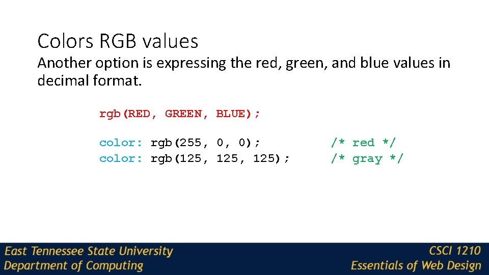 Colors RGB values Another option is expressing the red, green, and blue values in