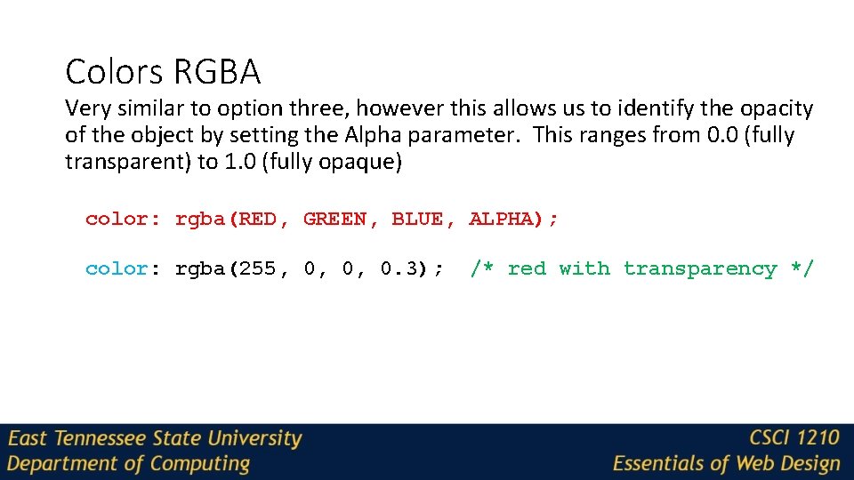 Colors RGBA Very similar to option three, however this allows us to identify the