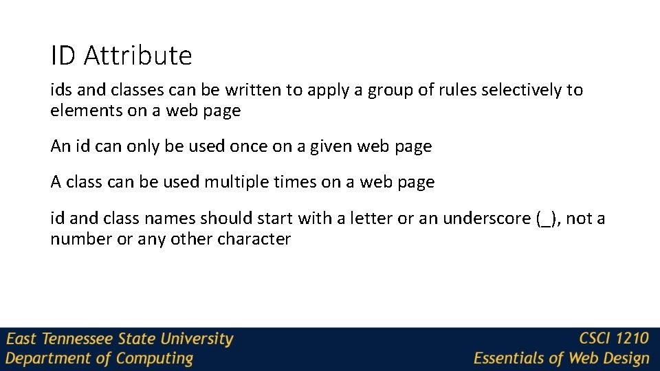 ID Attribute ids and classes can be written to apply a group of rules