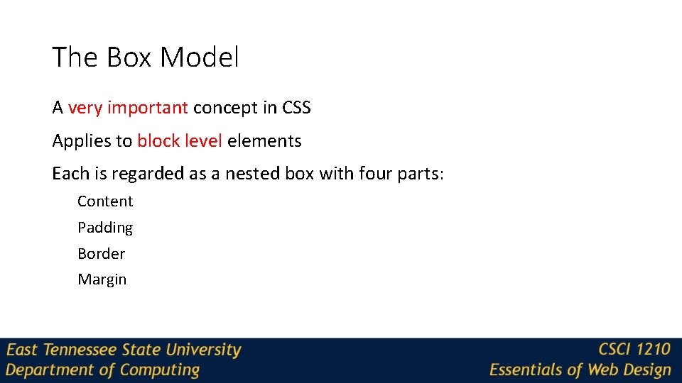 The Box Model A very important concept in CSS Applies to block level elements