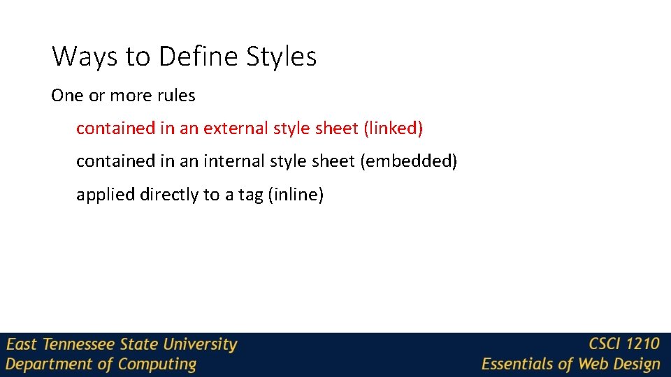 Ways to Define Styles One or more rules contained in an external style sheet