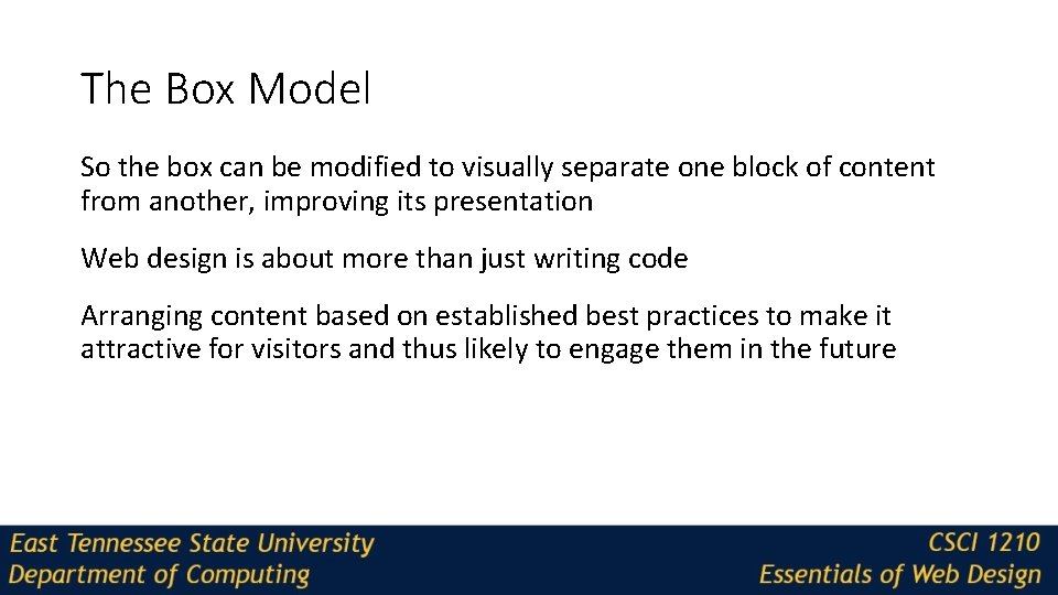 The Box Model So the box can be modified to visually separate one block