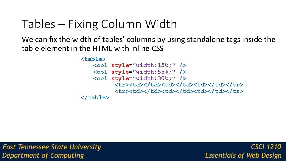 Tables – Fixing Column Width We can fix the width of tables’ columns by
