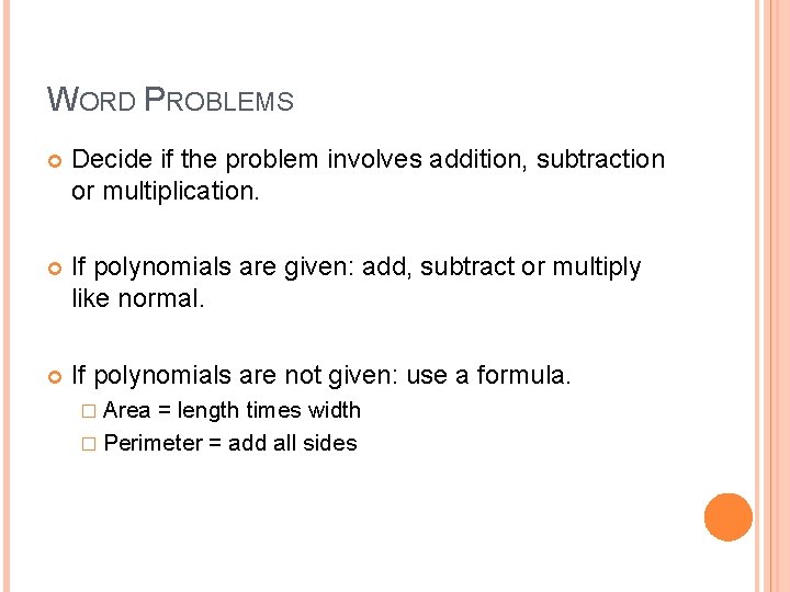 WORD PROBLEMS Decide if the problem involves addition, subtraction or multiplication. If polynomials are WORD PROBLEMS Decide if the problem involves addition, subtraction or multiplication. If polynomials are