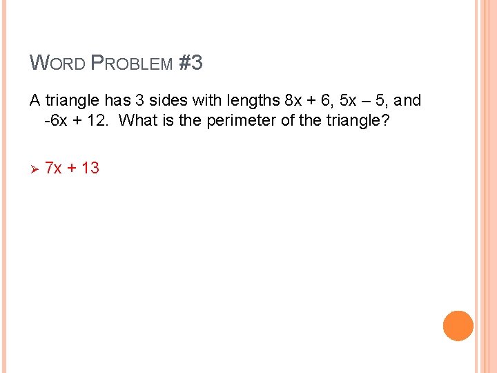 WORD PROBLEM #3 A triangle has 3 sides with lengths 8 x + 6,