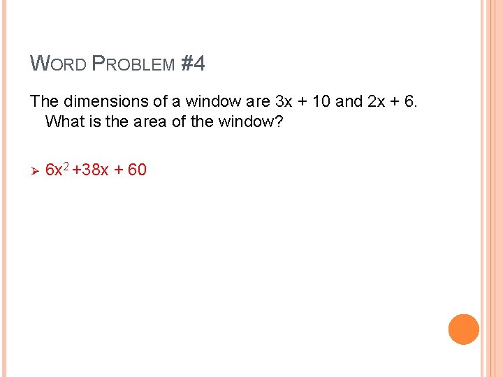 WORD PROBLEM #4 The dimensions of a window are 3 x + 10 and