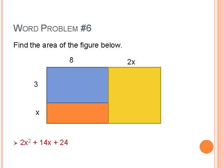 WORD PROBLEM #6 Find the area of the figure below. 8 3 x Ø