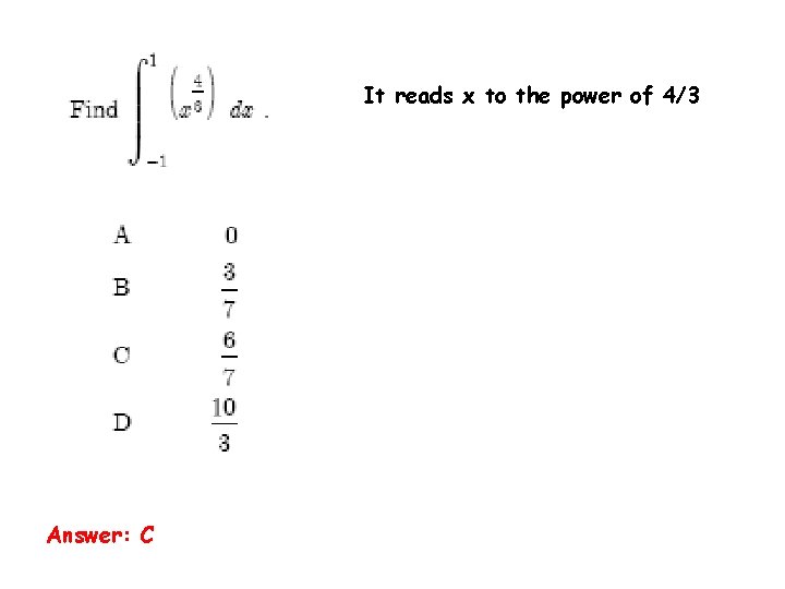 It reads x to the power of 4/3 Answer: C 