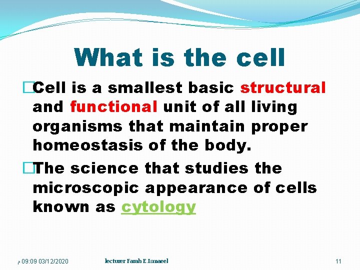 What is the cell �Cell is a smallest basic structural and functional unit of