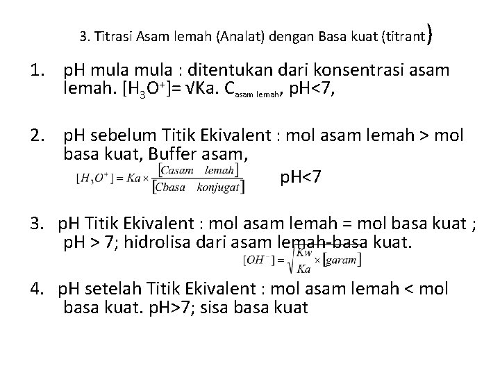 3. Titrasi Asam lemah (Analat) dengan Basa kuat (titrant ) 1. p. H mula