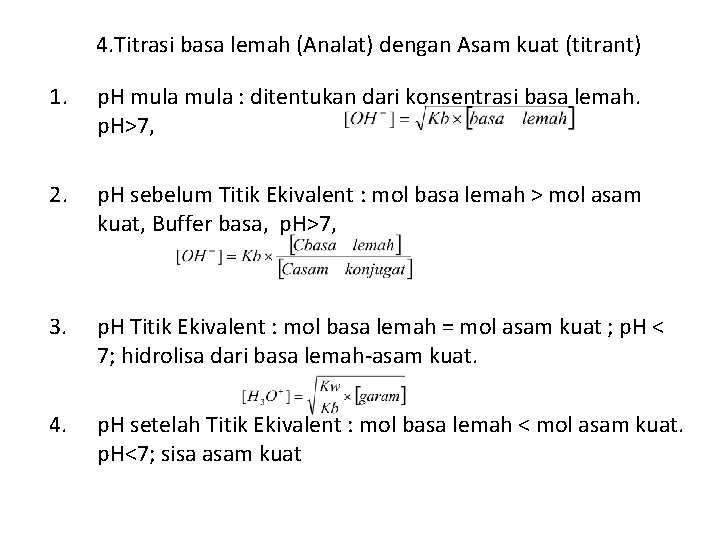 4. Titrasi basa lemah (Analat) dengan Asam kuat (titrant) 1. p. H mula :