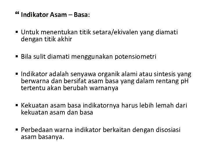  Indikator Asam – Basa: § Untuk menentukan titik setara/ekivalen yang diamati dengan titik