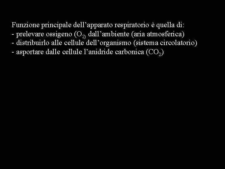 Funzione principale dell’apparato respiratorio è quella di: - prelevare ossigeno (O 2) dall’ambiente (aria