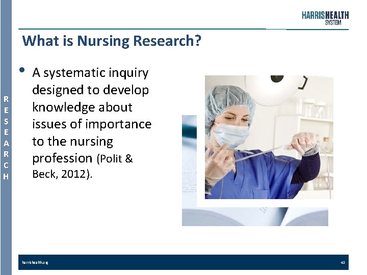 What is Nursing Research? • R E S E A R C H A