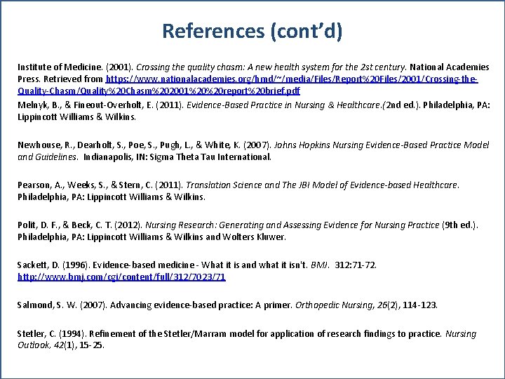 References (cont’d) Institute of Medicine. (2001). Crossing the quality chasm: A new health system